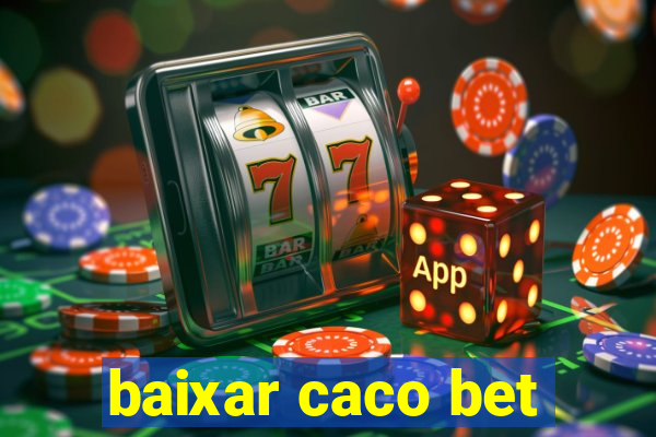 baixar caco bet